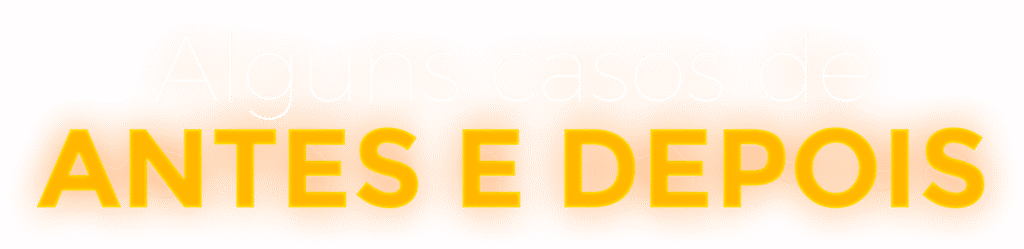 Texto com a frase: Alguns casos de antes e depois de participantes do método.