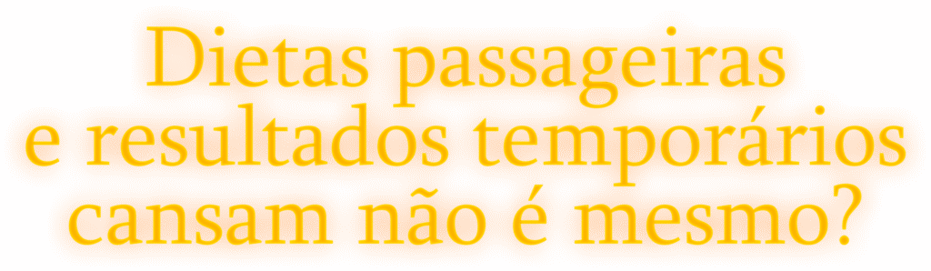 Frase de impacto sobre dietas passageiras e resultados temporários.